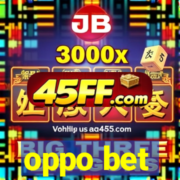 oppo bet
